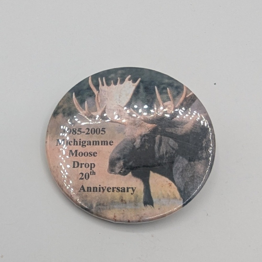Vintage Michigamme Moose Drop 20th Anniversary Pinback Button 1985-2005 Michigan
